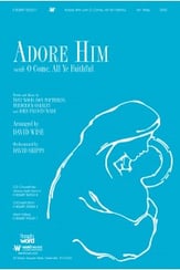 Adore Him with O Come All Ye Faithful SATB choral sheet music cover